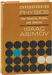 Understanding Physics: The Electron, Proton, and Neutron (First Edition)