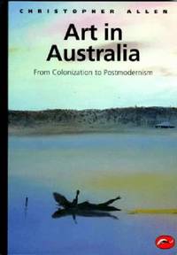 World of Art Series Art in Australia : From Colonization to Postmodernism