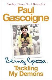 Being Gazza: Tackling My Demons by Hunter Davies - 2007