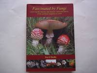 Fascinated by Fungi: Exploring the History, Mystery, Facts, and Fiction of the Underworld Kingdom of Mushrooms by O'Reilly, Pat - 2011