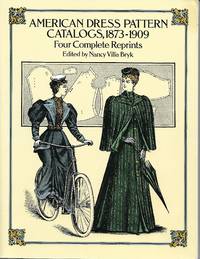 American Dress Pattern Catalogs, 1873-1909 by Nancy Villa. Bryk - 1988