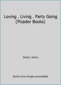 Loving . Living . Party Going (Picador Books) by Green, Henry - 1978