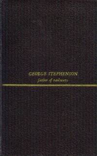 image of George Stephenson; Father of Railways