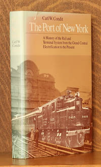 THE PORT OF NEW YORK A HISTORY OF THE RAIL AND TERMINAL SYSTEM FROM THE GRAND CENTRAL ELECTRIFICATION TO THE PRESENT by Carl W. Condit - 1981