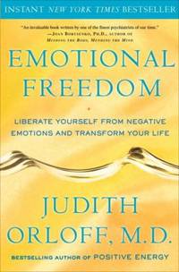 Emotional Freedom : Liberate Yourself from Negative Emotions and Transform Your Life