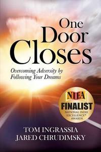 One Door Closes: Overcoming Adversity by Following Your Dreams