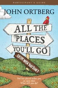 All the Places to Go ... How Will You Know? : God Has Placed Before You an Open Door. What Will...