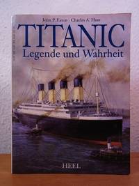 Titanic. Legende und Wahrheit. Überarbeite und erweiterte Ausgabe