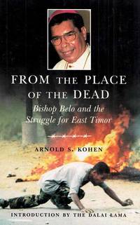 From the Place of the Dead: Bishop Belo and the Struggle for East Timor.