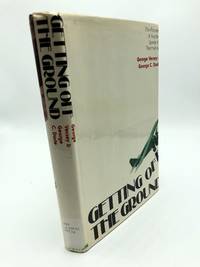 Getting off the Ground: The Pioneers of Aviation Speak for Themselves by George Vecsey & George C. Dade - 1979