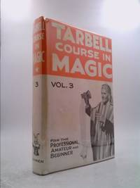 THE TARBELL COURSE IN MAGIC (Volume III) by Tarbell, Harlan - 1973