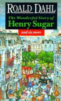 The Wonderful Story of Henry Sugar: And Six More: The Boy Who Talked with Animals; the Hitch-Hiker; the Mildenhall Treasure; the Swan; the Wonderful ... a Piece of Cake (Puffin Teenage Fiction S.)