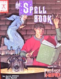 The Spell Book. Spells for Fantasy Hero by Allston, Aaron And Mike Nystul - 1989