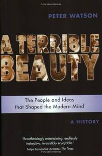 Terrible Beauty: A Cultural History of the Twentieth Century: The People and Ideas that Shaped...