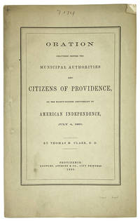 Oration Delivered Before the Municipal Authorities and Citizens of Providence, on the Eighty-Fourth Anniversary of American Independence, July 4, 1860