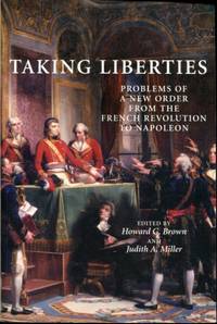 Taking Liberties: Problems of a New Order From the French Revolution to Napoleon