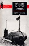Business in Great Waters - The U-Boat Wars 1916 - 1945
