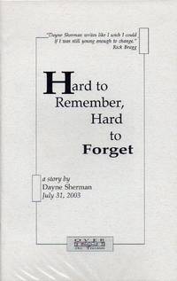 Hard to Remember, Hard to Forget by Sherman, Dayne - 2003