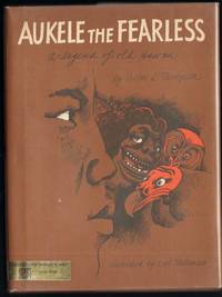 AUKELE THE FEARLESS Legend of Old Hawaii by Thompson, Vivian, Illustrated by Earl Thollander - 0