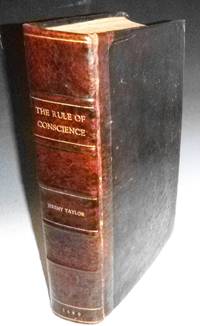 Ductor Dubitantium, or the Rule of Conscience in All Her Generall Measures:serving as a great Instrument for the Determination of Cases of Conscience in Our Books. (2 volumes in 1) by Taylor, Jeremy, 1613-1667 - 1660