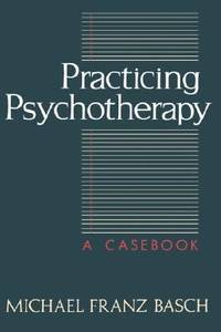 Practicing Psychotherapy : A Casebook