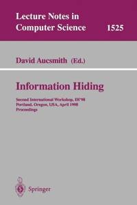 Information Hiding: Second International Workshop, Ih 98, Portland, Oregon, USA, April 14 17, 1998, Proceedings