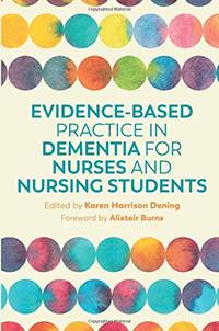 Evidence-Based Practice in Dementia for Nurses and Nursing Students