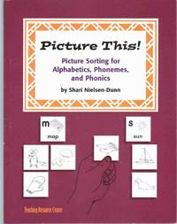 PICTURE THIS!  Picture Sorting for Alphabetics, Phonemes, & Phonics