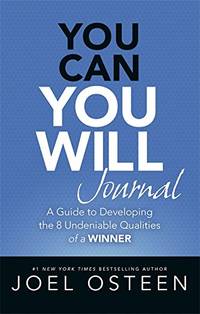 You Can, You Will Journal: A Guide to Developing the 8 Undeniable Qualities of a Winner