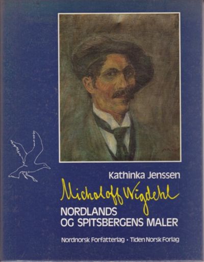 Michaloff Wigdehl. Nordlands og Spidsbergens maler