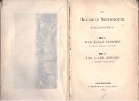 THE HISTORY OF WESTBOROUGH, MASSACHUSETTS. Part I: The Early History. Part II: The Later History