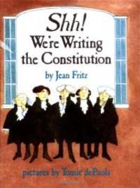 Shh! We&#039;re Writing the Constitution by Jean Fritz - 1987-05-02