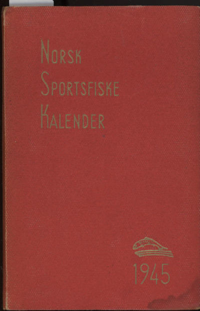 Norsk Sportsfiskekalender 1945. Under redaksjon…