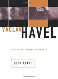 Vaclav Havel: A Political Tragedy In Six Acts