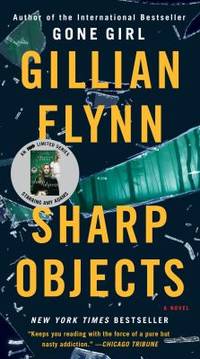 Sharp Objects : A Novel by Gillian Flynn - 2018