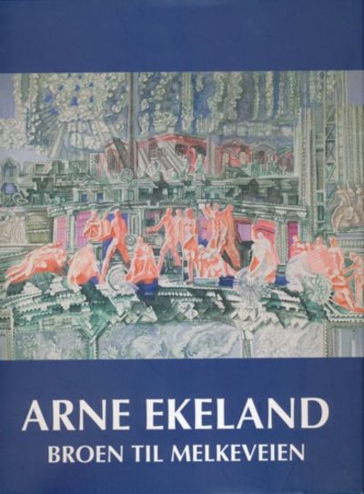 Arne Ekeland. Broen til melkeveien