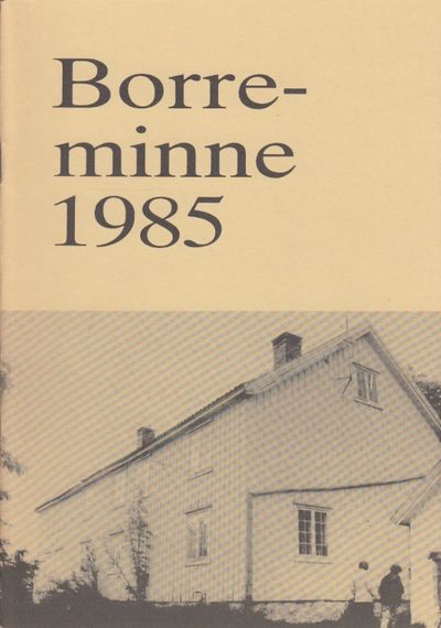 Borreminne 1985. Årsskrift for Borre Historielag.…