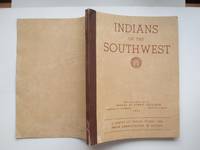 Indians of the SouthWest: a survey of Indian tribes and Indian  administration in Arizona