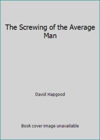 The Screwing of the Average Man