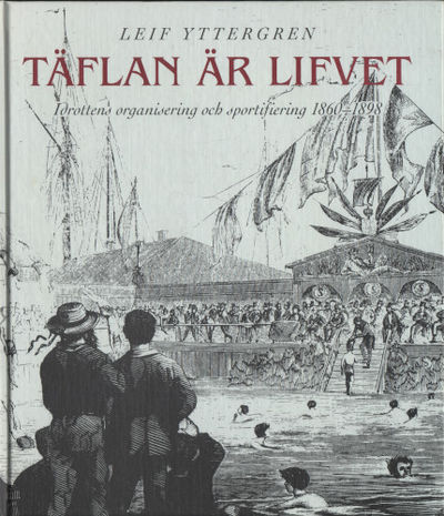 TÄFLAN ÄR LIFVET. Idorottens organisering och…
