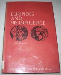 Euripides and His Influence (Our Debt to Greece and Rome) by F.L. Lucas - 1963