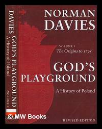 cover of God's playground : a history of Poland in two volumes. Volume I The origins to 1795