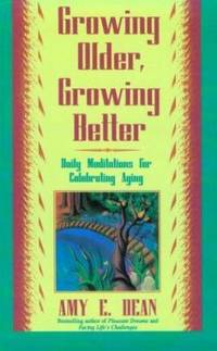 Growing Older, Growing Better : Daily Meditations for Celebrating Aging