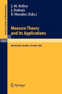 Measure Theory and its Applications : Proceedings of a Conference held at Sherbrooke, Quebec,...