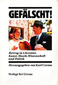 Gefälscht! Betrug in Literatur, Kunst, Musik,…