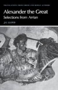 image of Arrian: Alexander the Great: Selections from Arrian (Translations from Greek and Roman Authors)