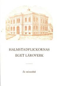 Halmstadflickornas eget läroverk. En minnesbok.