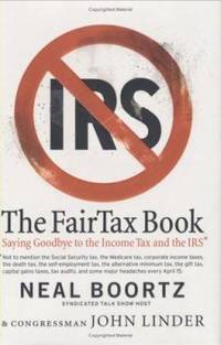 The Fairtax Book : Saying Goodbye to the Income Tax and the IRS