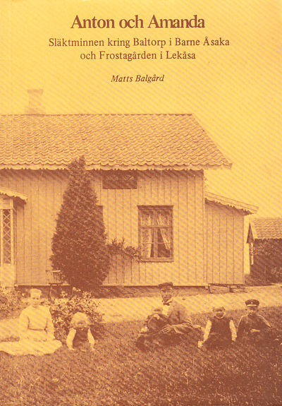 Anton och Amanda. Släktminnen kring Baltorp i…