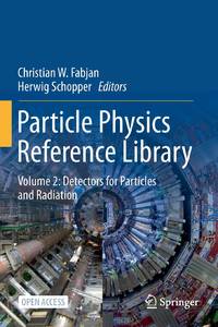 Particle Physics Reference Library : Volume 2: Detectors for Particles and Radiation